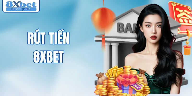 Rút Tiền 8XBET 2026 | Bí Kíp Rút Nhanh Tại Nền Tảng